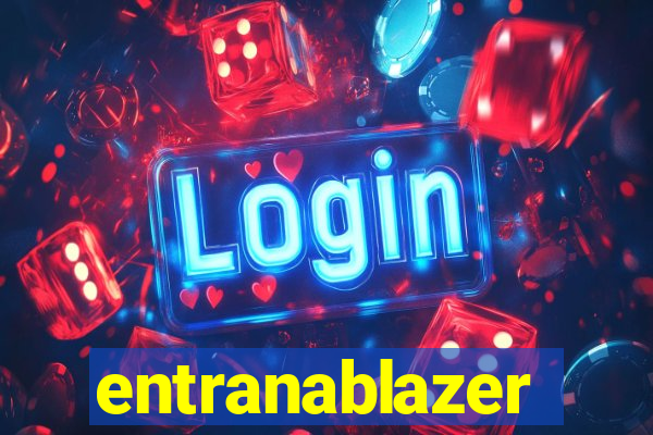 entranablazer