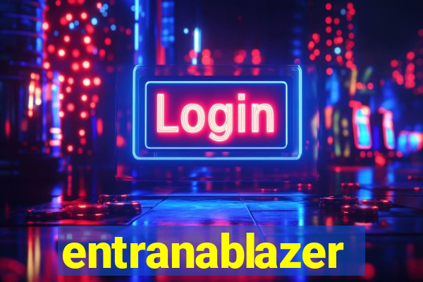 entranablazer