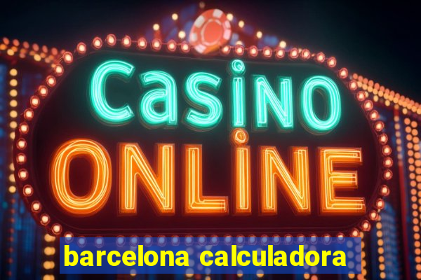 barcelona calculadora