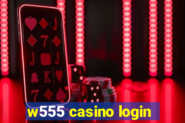 w555 casino login