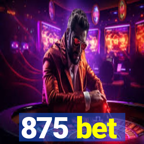 875 bet