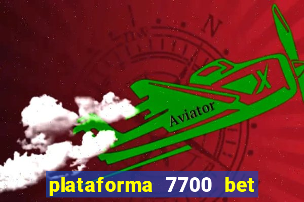 plataforma 7700 bet é confiável