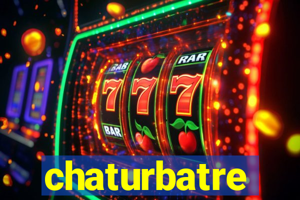 chaturbatre