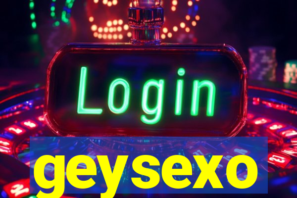 geysexo