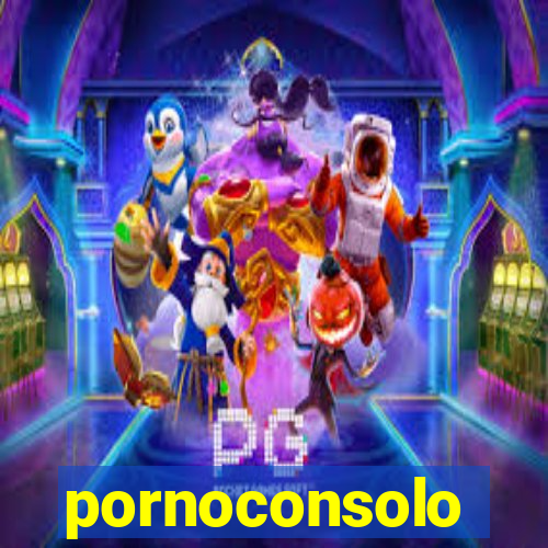 pornoconsolo