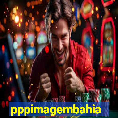 pppimagembahia